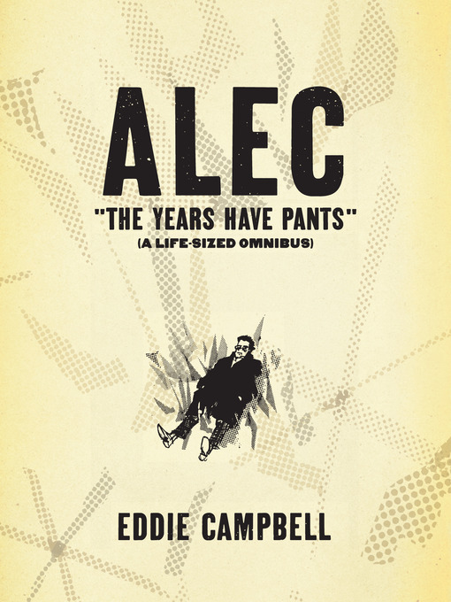 Title details for Alec: The Years Have Pants by Eddie Campbell - Available
